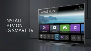 Install IPTV on LG Smart TV from the webOS Home screen and Apps menu
